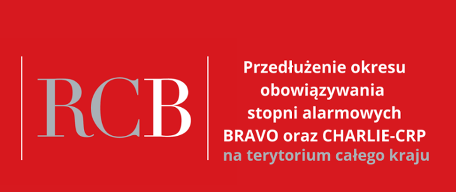 Plakat na czerwonym tle z teścia Przedłużenie stopni alarmowych BRAVO oraz CHARLIE-CRP na terytorium całego kraju, po lewej stronie duży napis RCB