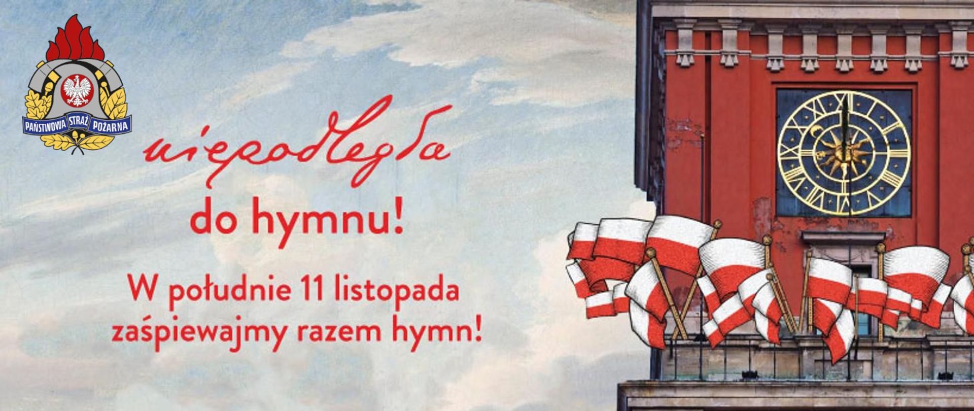 Na zdjęciu widzimy napis niepodległa do hymnu. W południe 11 listopada zaśpiewajmy razem hymn. W tle widzimy niebo, wieże z zegarem oraz powiewające flagi. 