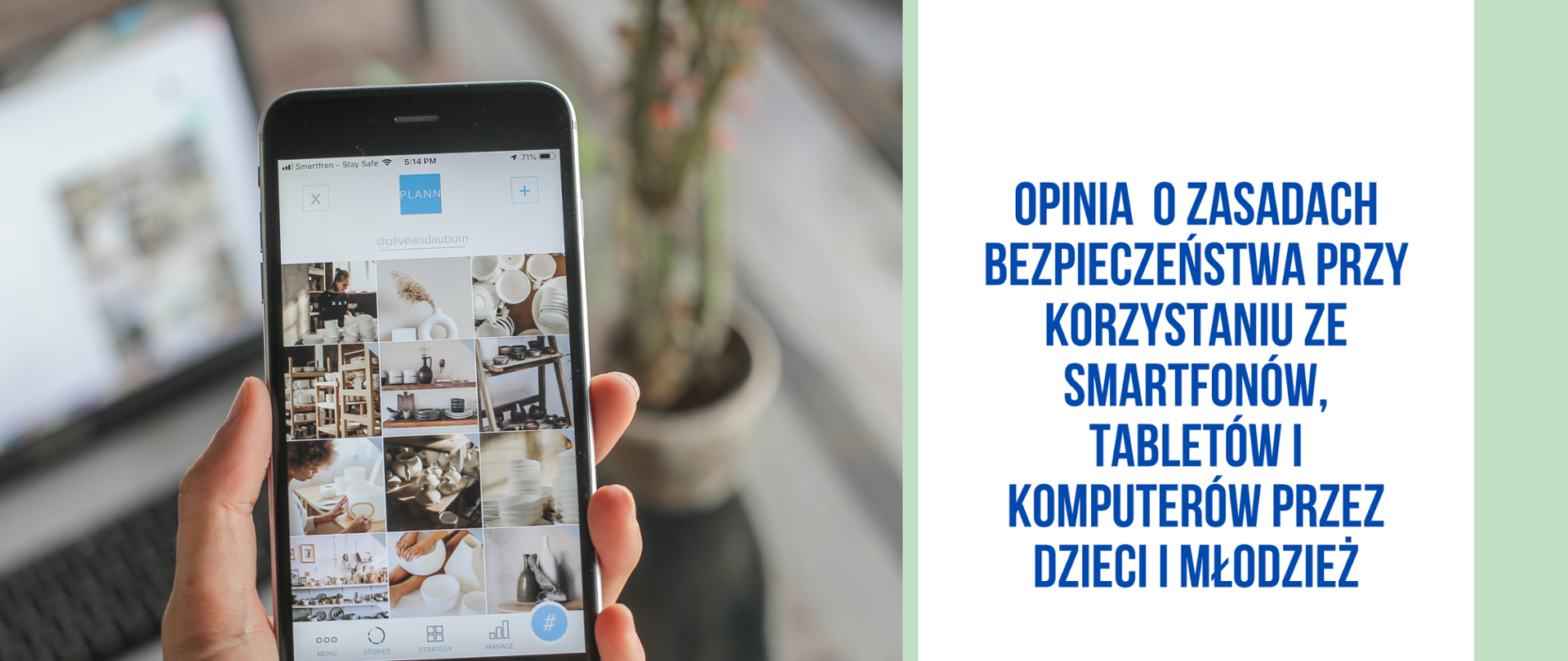 Po lewej stronie widzimy zdjęcie przedstawiające dłoń trzymającą smartfon. Po prawej stronie znajduje się informacja Opinia o zasadach bezpieczeństwa przy korzystaniu ze smartfonów, tabletów i komputerów przez dzieci i młodzież