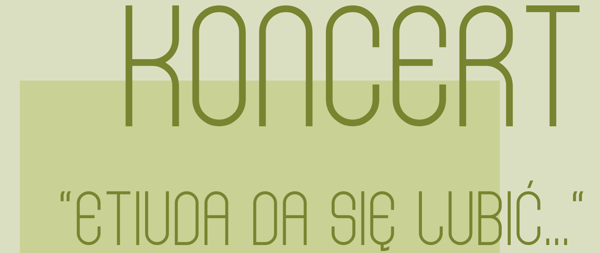 Zielony plakat z cienkimi literami Etiuda da się lubić - zaproszenie na koncert.