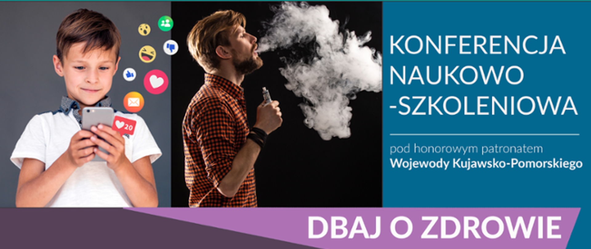 Zdjęcie przedstawia dziecko korzystające ze smartfona oraz mężczyznę korzystającego z e-papierosa, obok napis" Konferencja Naukowo-Szkoleniowa pod honorowym patronatem Wojewody Kujawsko-Pomorskiego, DBAJ O ZDROWIE"
