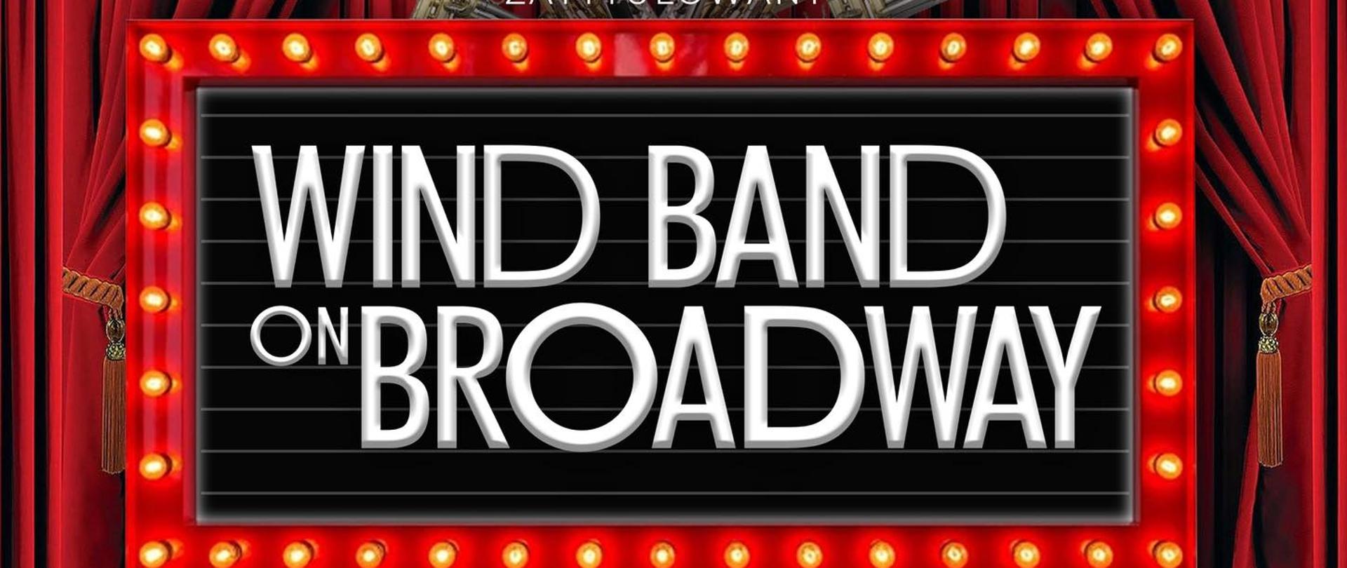Plakat w stylu broadway'owskim na tle czerwonej kurtyny napis Wind Band on Broadway otoczony żarówkami z datą pod spodem 15 maja 2026 godz. 17:30