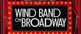 Plakat w stylu broadway'owskim na tle czerwonej kurtyny napis Wind Band on Broadway otoczony żarówkami 