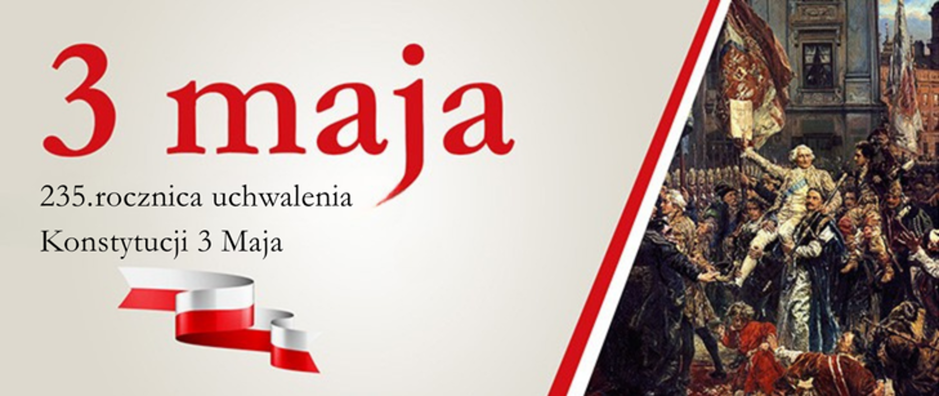 Grafika z napisem „3 maja – 235. rocznica uchwalenia Konstytucji 3 Maja”. Po lewej stronie widoczna stylizowana biało-czerwona wstęga, po prawej fragment obrazu historycznego przedstawiającego uchwalenie konstytucji w XVIII wieku.