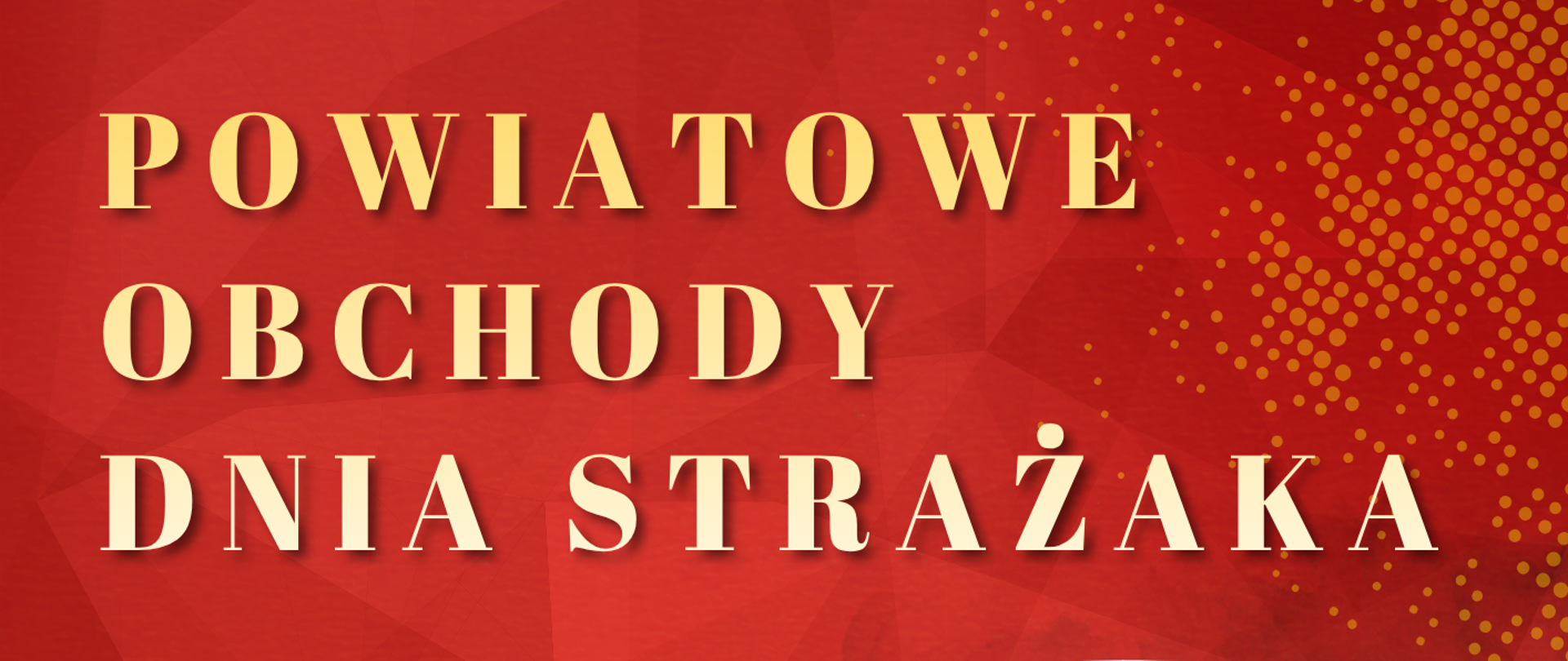 Plakat informacyjne Powiatowe Obchody Dnia Strażaka 12.06.2026. Plakat w kolorach czerwieni i złota. Duży złoty tytuł na górze POWIATOWE OBCHODY DNIA STRAŻAKA, pod spodem z lewej strony plakatu data 12 czerwca 2026 r. godzina 11, uroczysty apel na placu przy Komendzie Powiatowej Państwowej Straży Pożarnej w Mińsku Mazowieckim. Po prawej stronie dwa zdjęcia, jedno pod drugim przedstawiające strażaków stojących w szeregach. Pod spodem w dolnej części plakatu od lewej duże logo Państwowej Straży Pożarnej, herb Powiatu Mińskiego, logo Ochotniczych Straży Pożarnych, wszystkie trzy logotypy przezroczyste w 50%