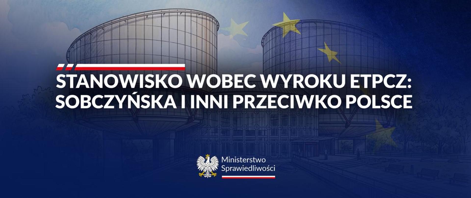 Stanowisko Ministerstwa Sprawiedliwości wobec wyroku Europejskiego Trybunału Praw Człowieka w sprawie Sobczyńska i inni przeciwko Polsce