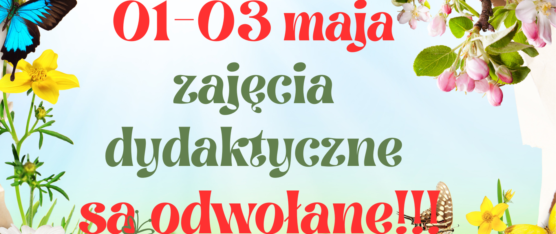 plakat przedstawiający łąkę z kolorowymi kwiatami i motylami, zielone i czerwone napisy informujące o przerwie majowej