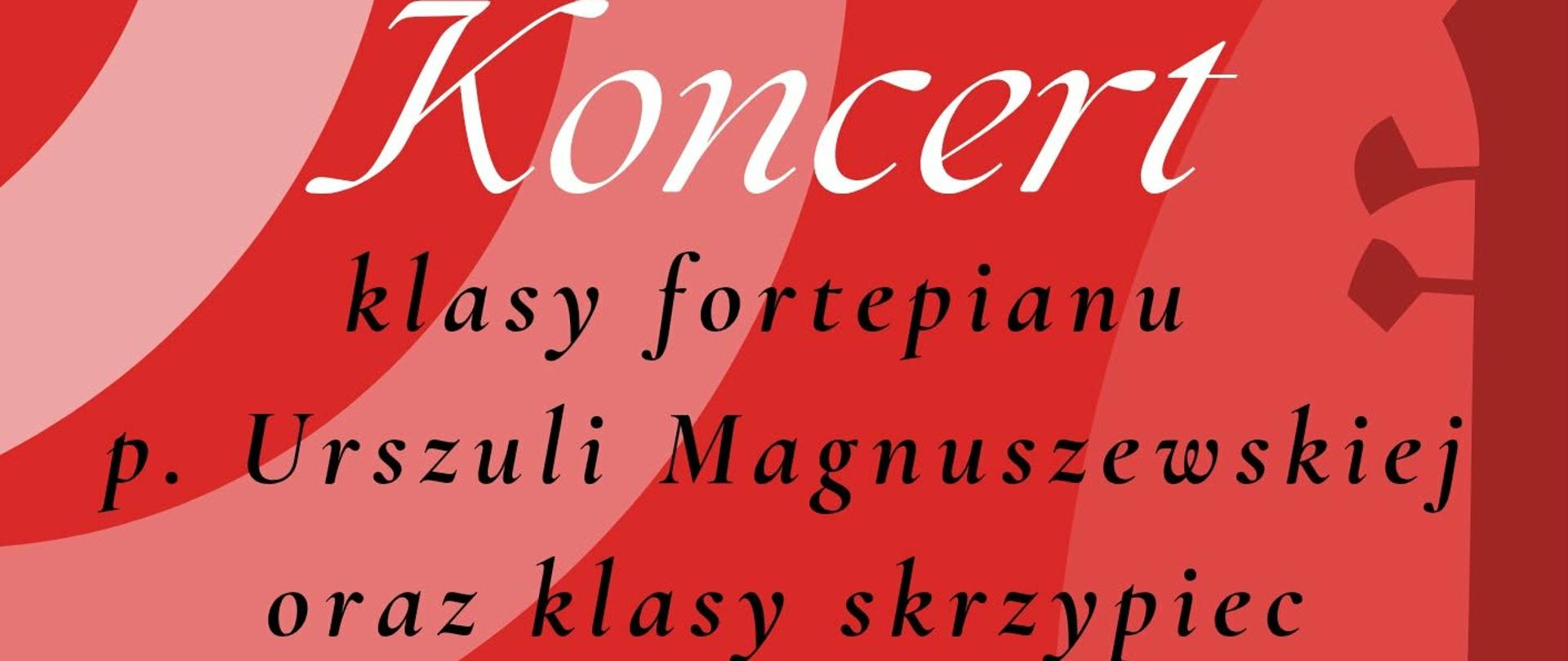 Plakat koncertu muzycznego w czerwonej kolorystyce. Na tle stylizowanych kształtów fortepianu i skrzypiec widnieje napis:
„Koncert klasy fortepianu p. Urszuli Magnuszewskiej oraz klasy skrzypiec p. Joanny Jabłońskiej”.
Poniżej podana jest data i godzina: „07.05.2026, g. 16:00”.
Na dole informacja o miejscu: „Sala koncertowa PSM I stopnia im. J.S. Bacha w Grajewie”.
W dolnej części plakatu znajduje się ozdobna pięciolinia z nutami.