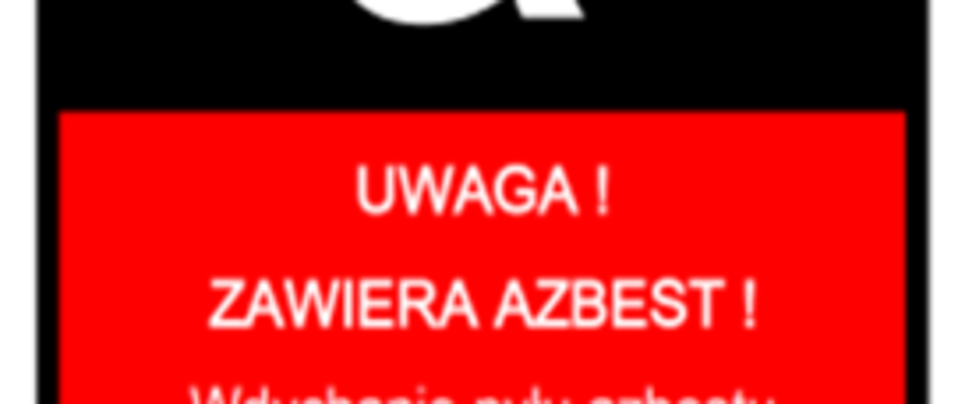 Uwaga! Zawiera azbest! Wdychanie pyłu azbestu stanowi niebezpieczeństwo dla zdrowia! Postępuj zgodnie z przepisami i zasadami bezpieczeństwa i higieny pracy.