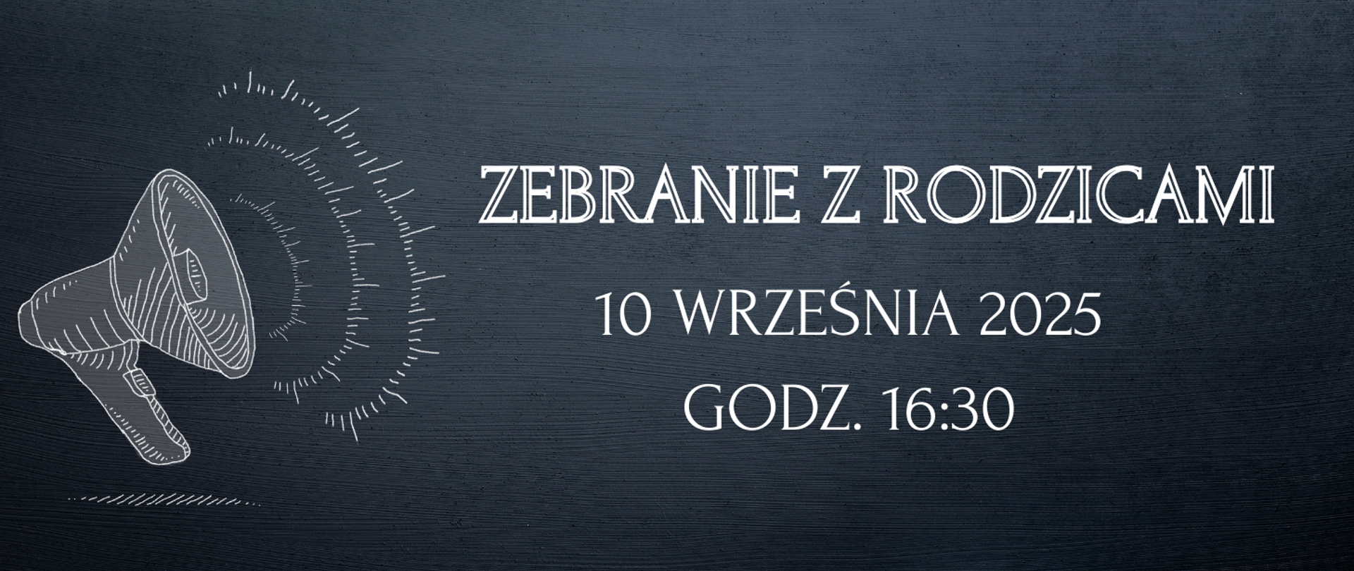 Na ciemnym tle szkic megafonu. Na środku informacja: Zebranie rodziców 10.09.2025r., godz. 16.30