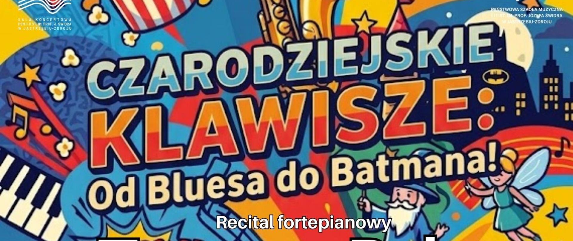 Plakat informacyjny dotyczący Recitalu fortepianowego Tomasza Pali pt. Czarodziejskie Klawisze: Od Bluesa do Batmana! odbywającego się w dniu 05.05.2026 o godz.18.00.