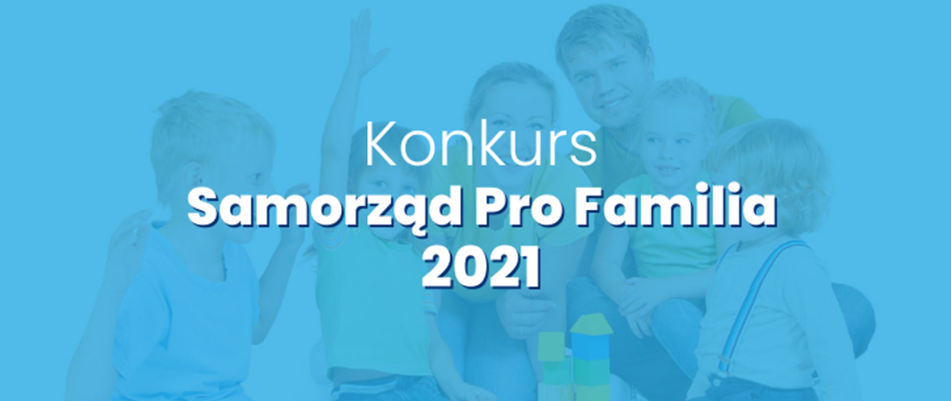 Plansza z napisem: Konkurs Samorząd Pro Familia 2021. W tle rodzina.