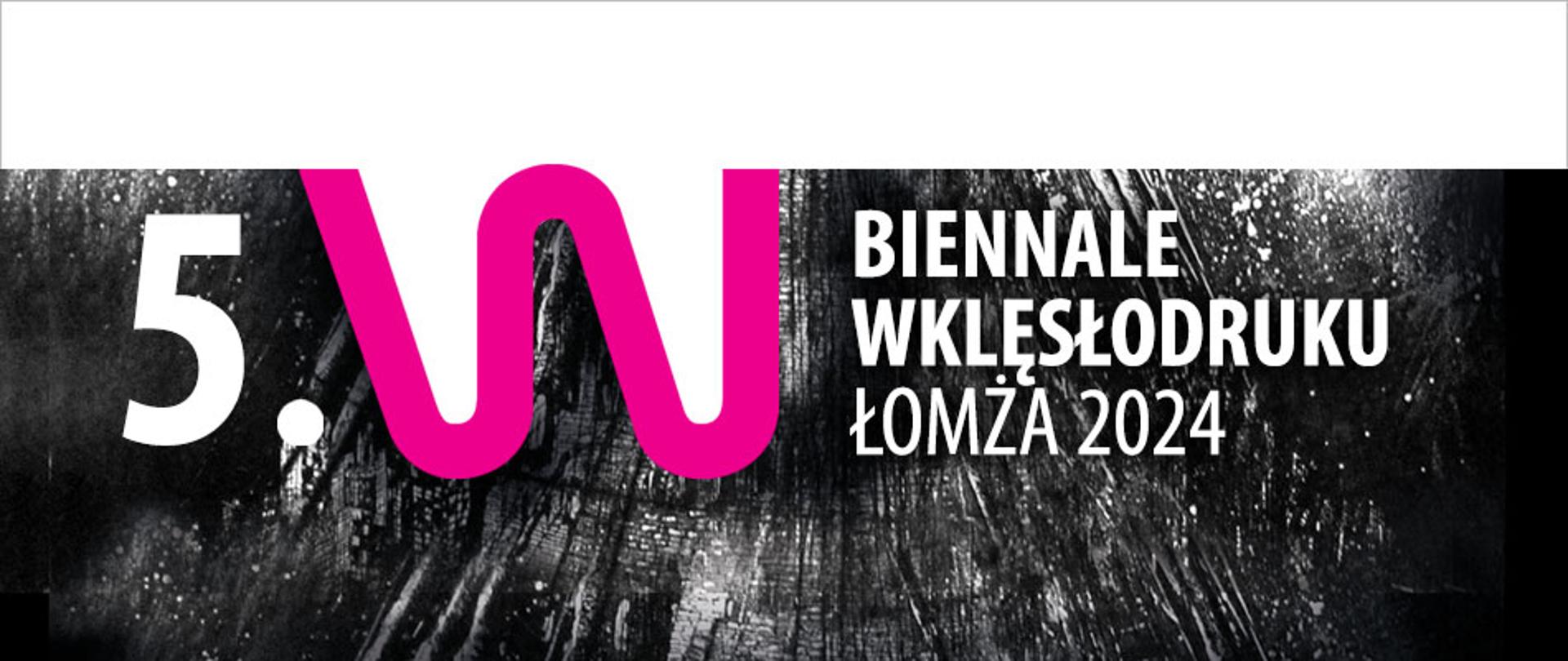 Napis 5. BIENNALE WKLĘSŁODRUKU ŁOMŻA 202 na tle czarno-białej grafiki
