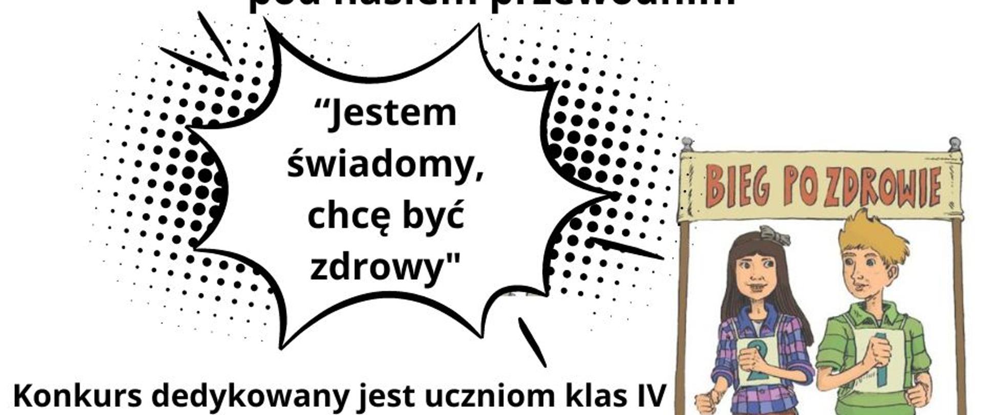 Na grafice znajduje się napis promujący udział w konkursie plastycznym na plakat. Konkurs dedykowany jest uczniom klas IV szkół podstawowych z terenu powiatu limanowskiego. W prawym dolnym rogu znajduje się grafika dwójki biegnących dzieci - chłopca i dziewczynki.