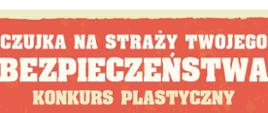 Plakat konkursu plastycznego "Czujka na straży twojego bezpieczeństwa"