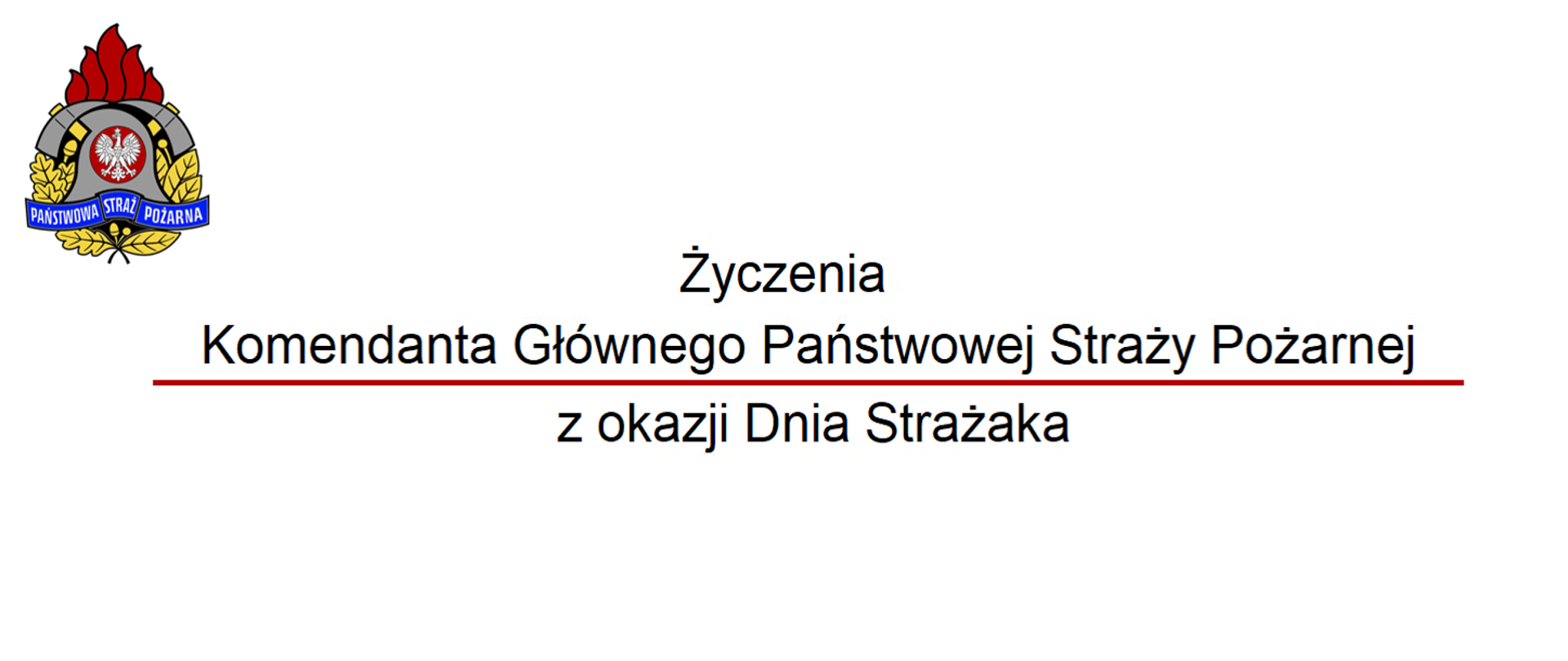 Na zdjęciu znajduje się logo PSP oraz tekst Życzenia Komendanta Głównego PSP z okazji Dnia Strażaka
