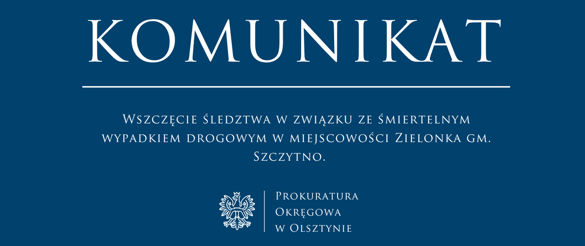 Wszczęcie śledztwa w związku ze śmiertelnym wypadkiem drogowym w miejscowości Zielonka gm. Szczytno. 