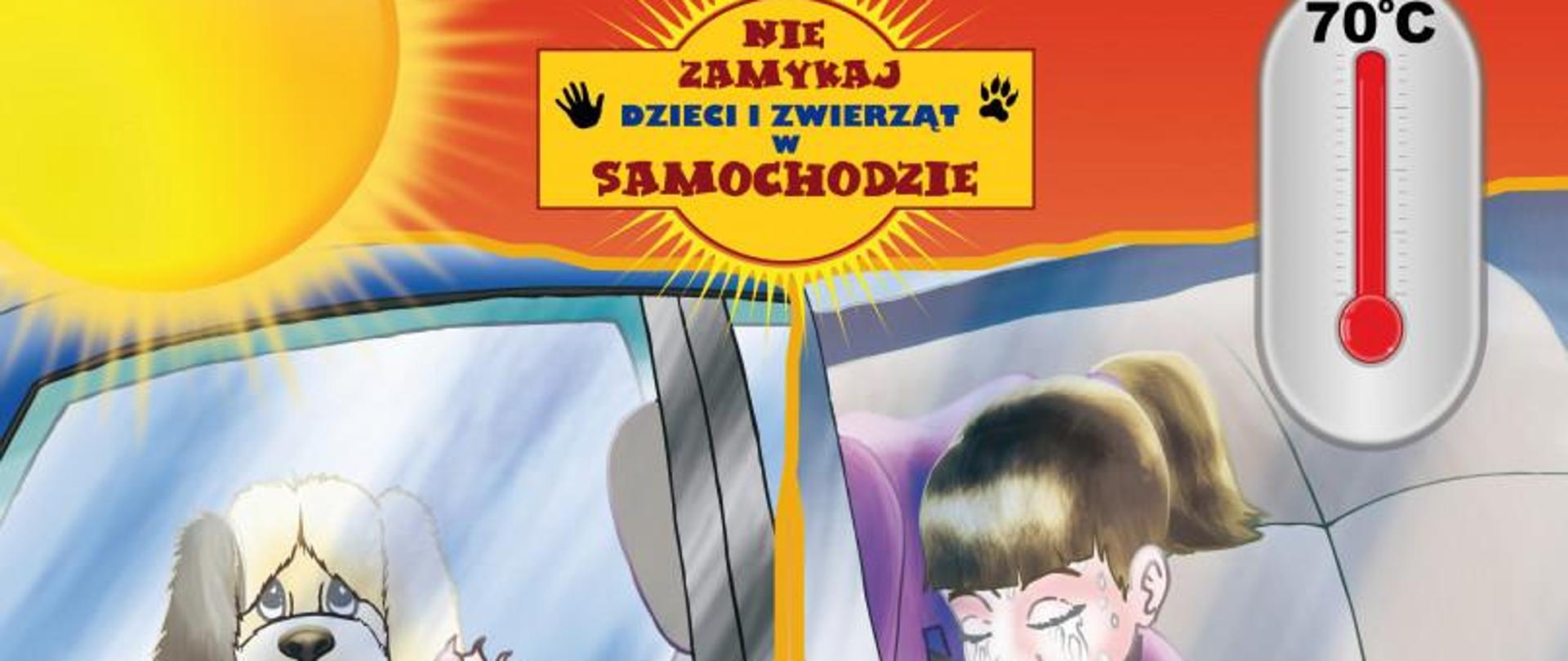 Nie zostawiaj dziecka lub zwierzaka w aucie!