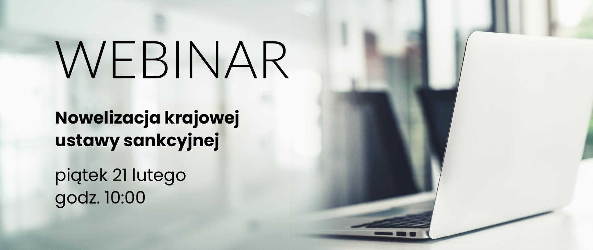 Laptop, napis: Webinar. Nowelizacja krajowej ustawy sankcyjnej. Piątek 21 lutego, godz. 10:00.