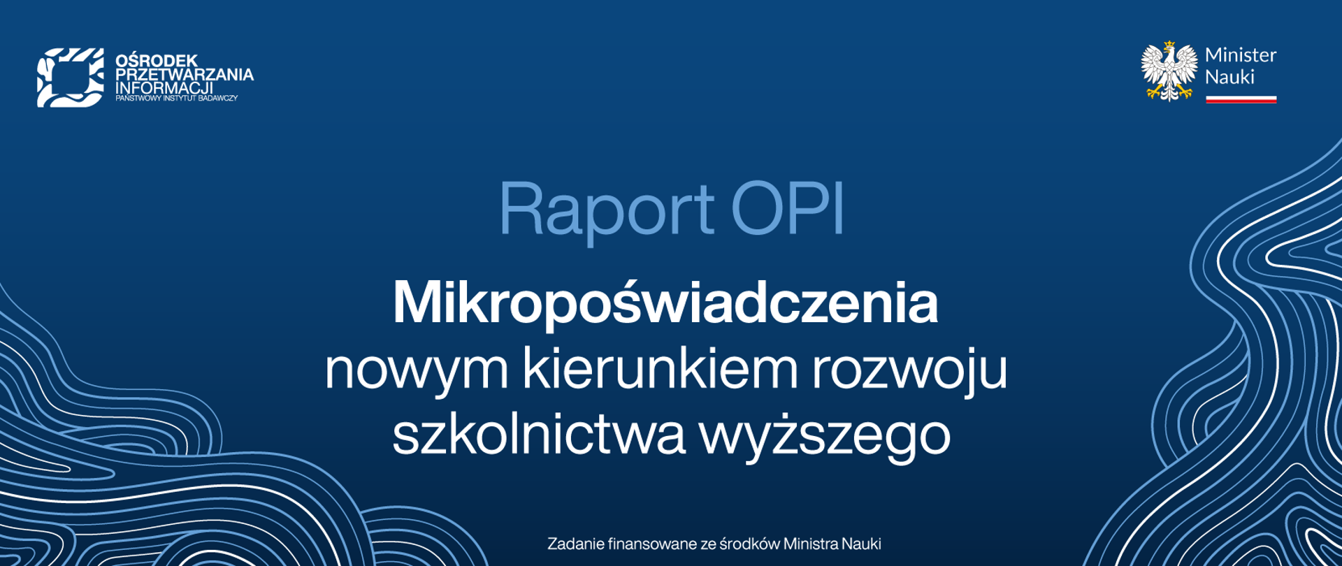 Grafika - na niebieskim tle faliste linie i napis Raport OPI - mikropoświadczenia nowym kierunkiem rozwoju szkolnictwa wyższego.