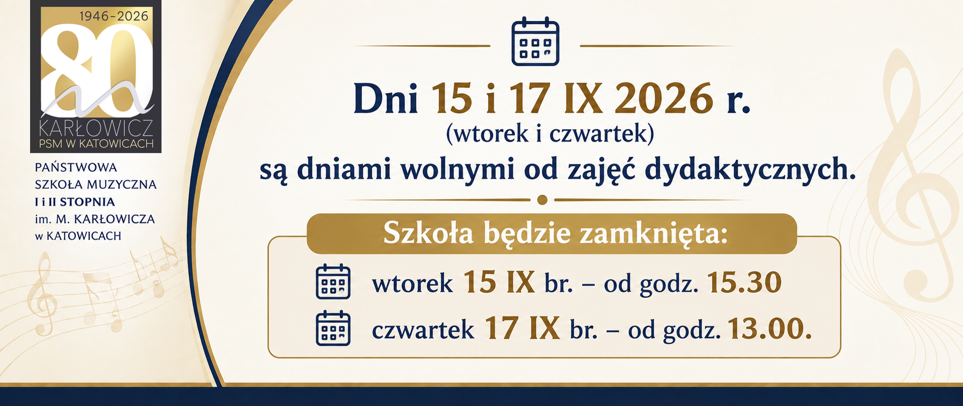 dni 15 i 17 IX 2026 r. (wtorek i czwartek)
są dniami wolnymi od zajęć dydaktycznych.
Szkoła będzie zamknięta:
wtorek 15 IX br. – od godz. 15.30
czwartek 17 IX br. – od godz. 13.00