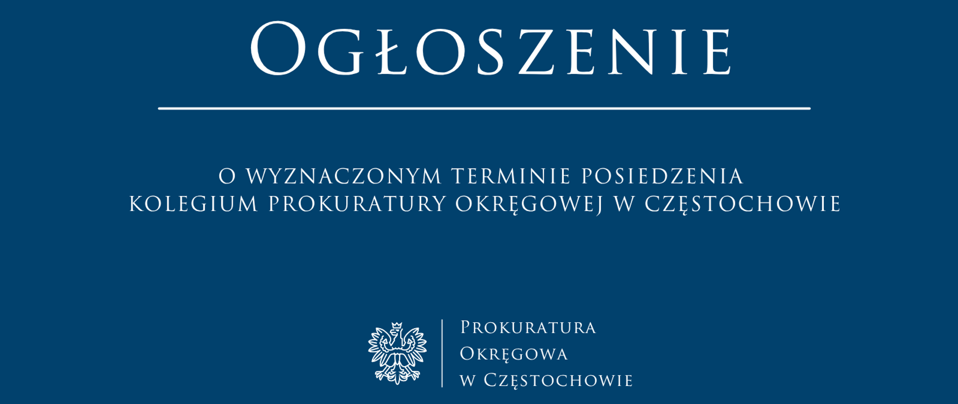 Ogłoszenie o wyznaczonym terminie posiedzenia Kolegium Prokuratury Okręgowej w Częstochowie