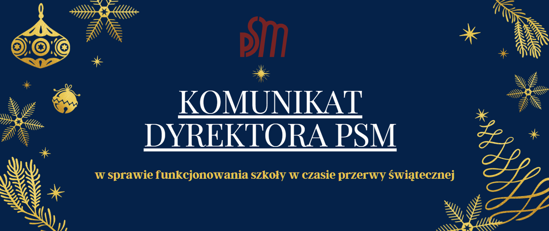 grafika- niebieskie tło z złotymi elementami świątecznymi, logo szkoły PSM niżej białe napisy Komunikat Dyrektora PSM - zółte napisy w prawie funkcjonowania szkoły w czasie przerwy świątecznej.