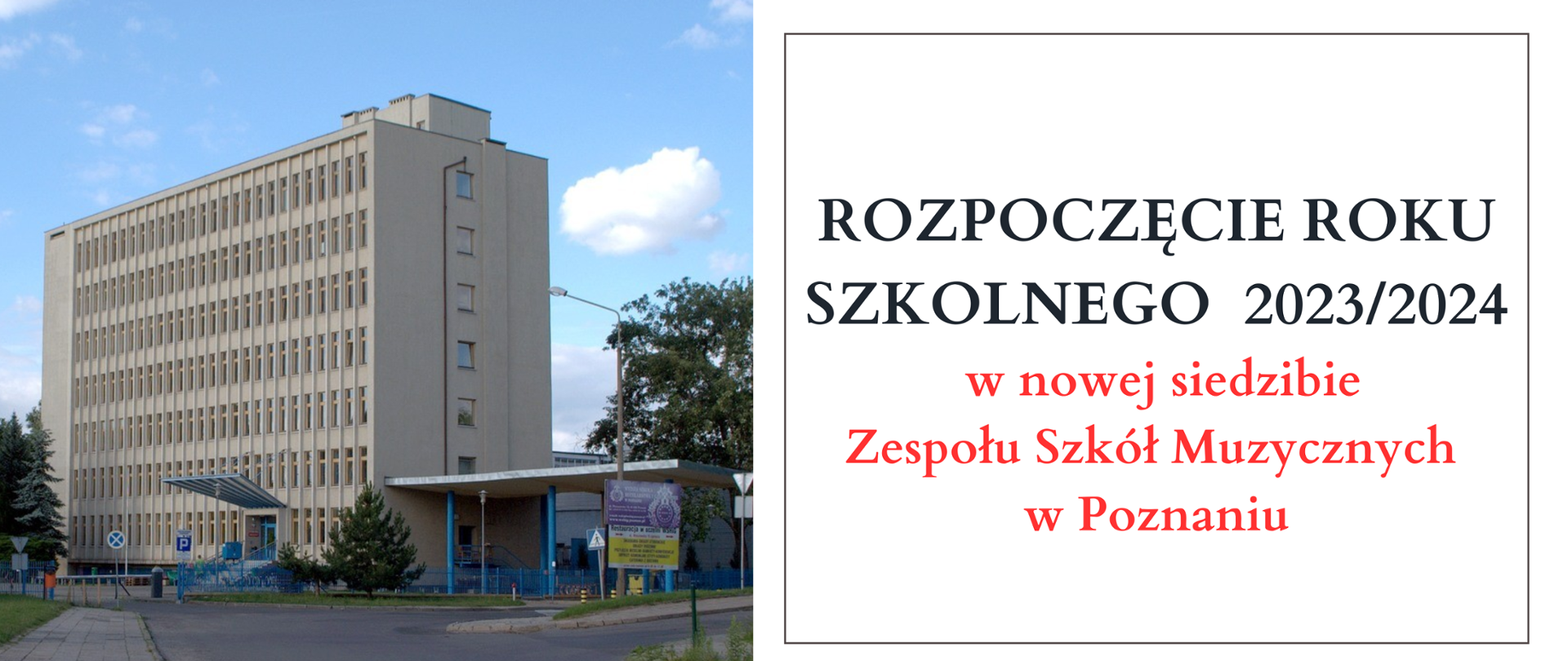 Zdjęcie budynku przy ul. Nieszawskiej 12a z prawej strony tekst: "Rozpoczęcie roku szkolnego 2023/2024 w nowej siedzibie Zespołu Szkół Muzycznych w Poznaniu