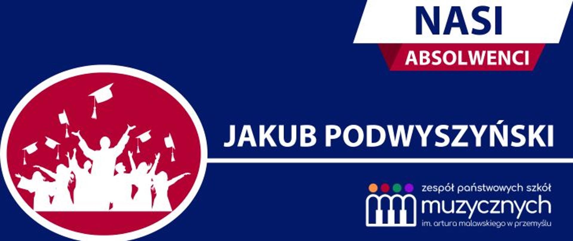 Grafika informacyjna do serii Nasi Absolwenci - post o Jakubie Podwyszyńskim. Grafika niebieska, symbol absolwentów, nazwa serii i logo szkoły 