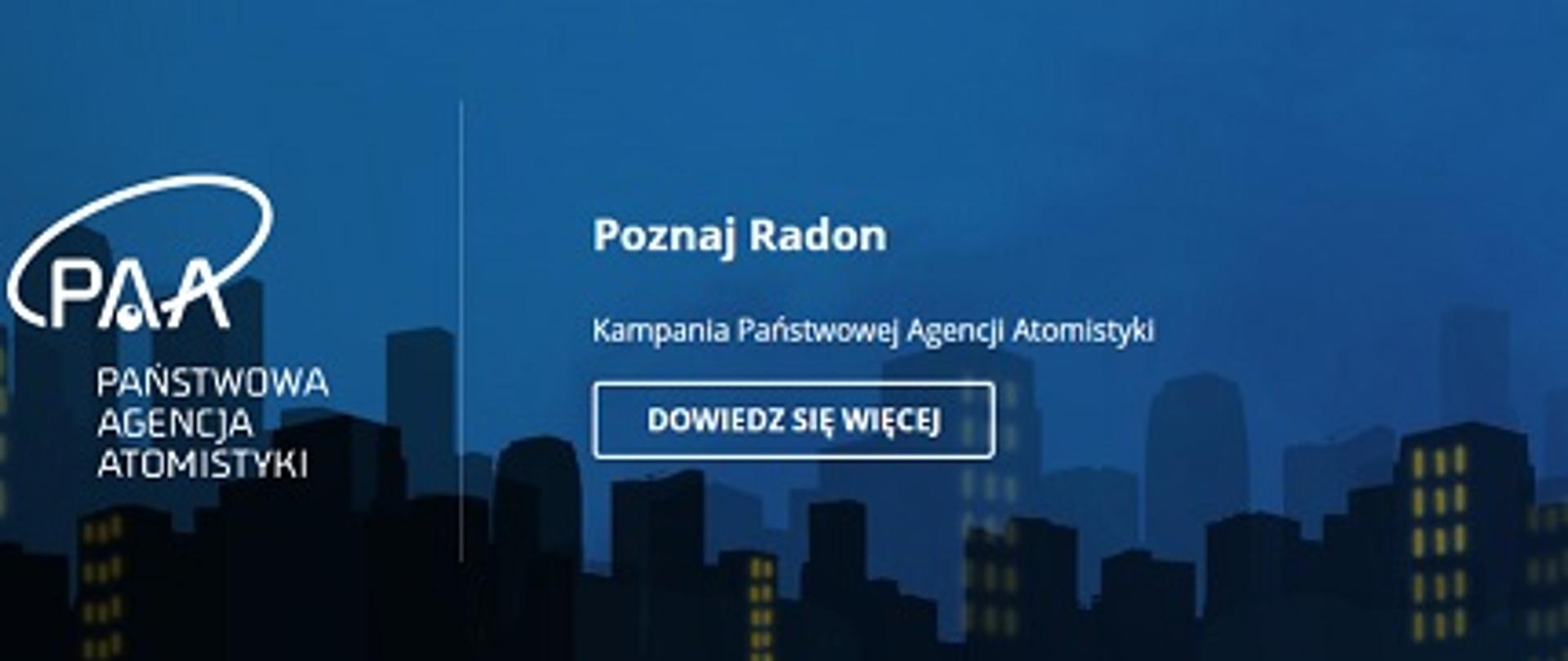 Grafika przedstawia logo Państwowej Agencji Atomistyki oraz hasło kampanii "Poznaj radon", w tle znajdują się wieżowce nocą