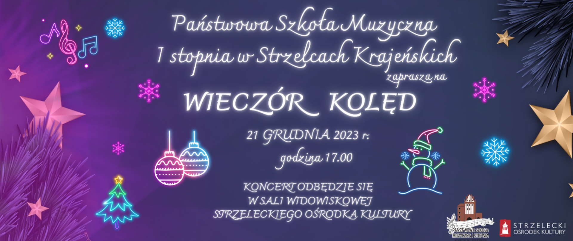 Granatowe tło, po prawej i lewej stronie bombki, śnieżynki, gwiazdki, bałwanek i choinka, na dole w prawym rogu logo PSM I stopnia w Strzelcach Kraj. i logo Strzeleckiego Ośrodka Kultury. Na środku biały napis; Państwowa Szkoła Muzyczna I stopnia w Strzelcach Krajeńskich zaprasza na Wieczór Kolęd 21 grudnia 2023 r. godzina 17.00 Koncert odbędzie się w Sali widowiskowej Strzeleckiego Ośrodka Kultury.