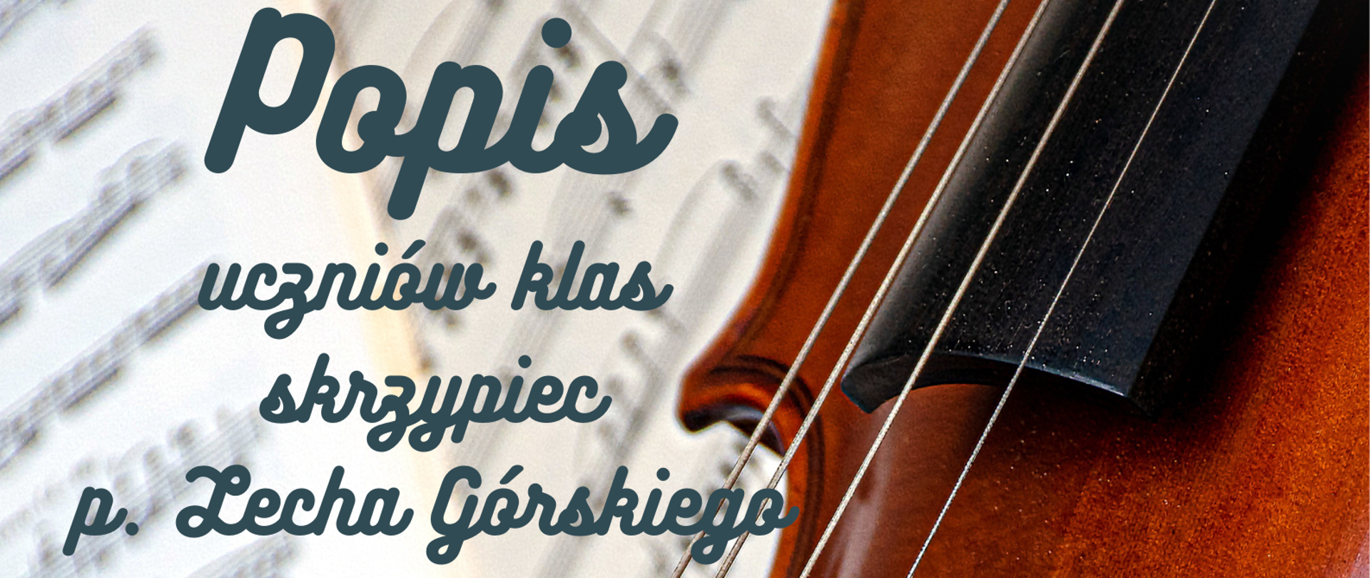 Plakat koncertowy z fotografią skrzypiec widocznych z bliska, na tle rozmytej kartki nutowej, w ciepłych brązowo-złotych barwach; po lewej stronie znajduje się tekst w języku polskim: „Popis uczniów klas skrzypiec p. Lecha Górskiego”, po prawej na korpusie skrzypiec zapis „przy fortepianie p. Aleksandra Rudnik”, u dołu plakatu umieszczona jest informacja o wydarzeniu: „19.01.2026 r., godz. 18.00, Aula P.S.M.”, całość ma elegancki, klasyczny charakter i zapowiada koncert uczniów szkoły muzycznej.