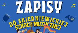 Plakat w formacie jpg na niebieskim tle. Dotyczy rekrutacji do szkoły Muzycznej I stopnia w Skierniewicach.
Na plakacie występują grafiki muzyków grających na różnych instrumentach