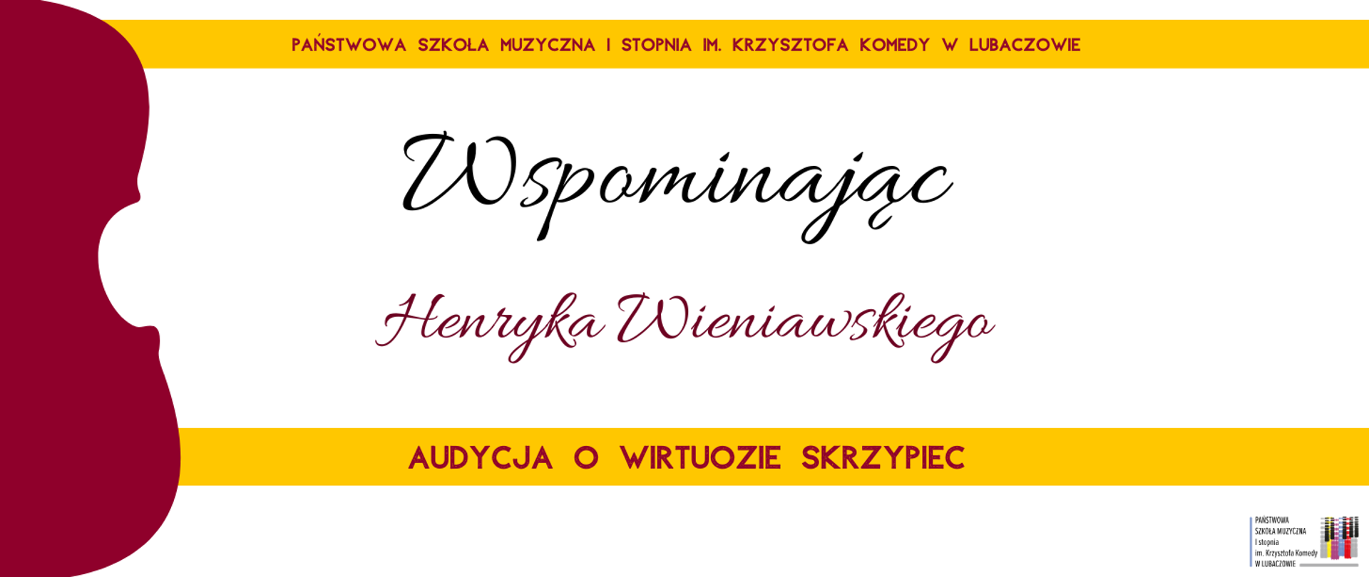 Banner Państwowej Szkoły Muzycznej I stopnia im. Krzysztofa Komedy w Lubaczowie. Centralnie umieszczony napis „Wspominając Henryka Wieniawskiego”, poniżej „Audycja o wirtuo­zie skrzypiec”. Po lewej stronie znajduje się bordowa grafika przypominająca skrzypce. W prawym dolnym rogu logo szkoły.