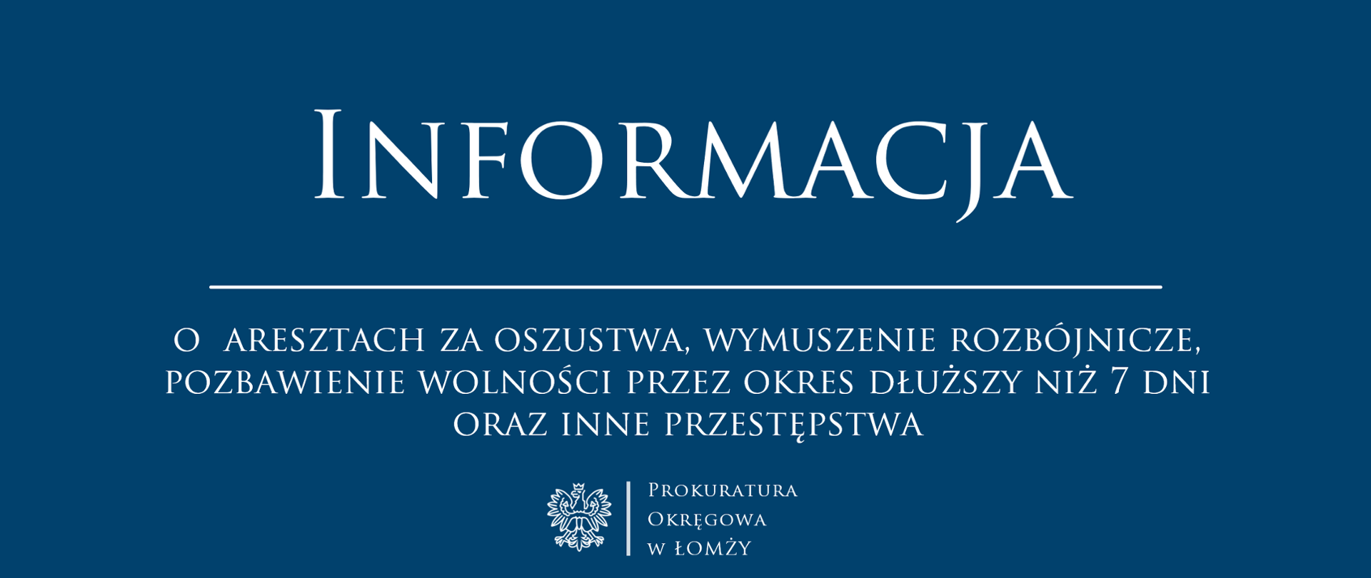 INFORMACJA o aresztach za oszustwa, wymuszenie rozbójnicze, pozbawienie wolności przez okres dłuższy niż 7 dni oraz inne przestępstwa
