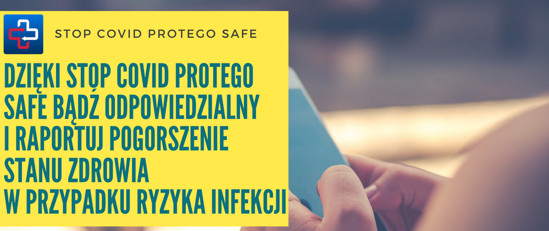 Grafika dot. aplikacji STOP COVID, na której widnieje napis: Dzięki stop covid protego safe bądź odpowiedzialny i raportuj pogorszenie stanu zdrowia w przypadku ryzyka infekcji.