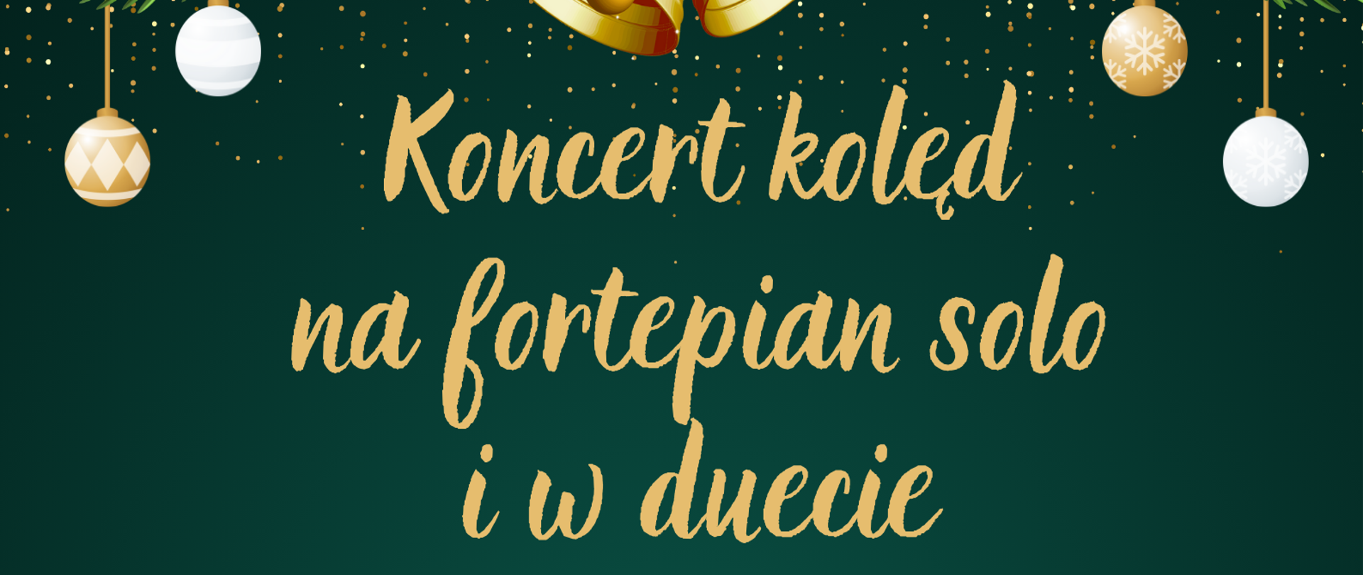 Plakat będący zaproszeniem na koncert kolęd uczniów szkoły muzycznej. Utrzymany jest w ciemno zielonej tonacji z liternictwem żółtym i białym. Na górze strony gałązki świerkowe z wiszącymi bombkami i dzwonkami. W środku informacje o koncercie. Na dole gałązki świerkowe.