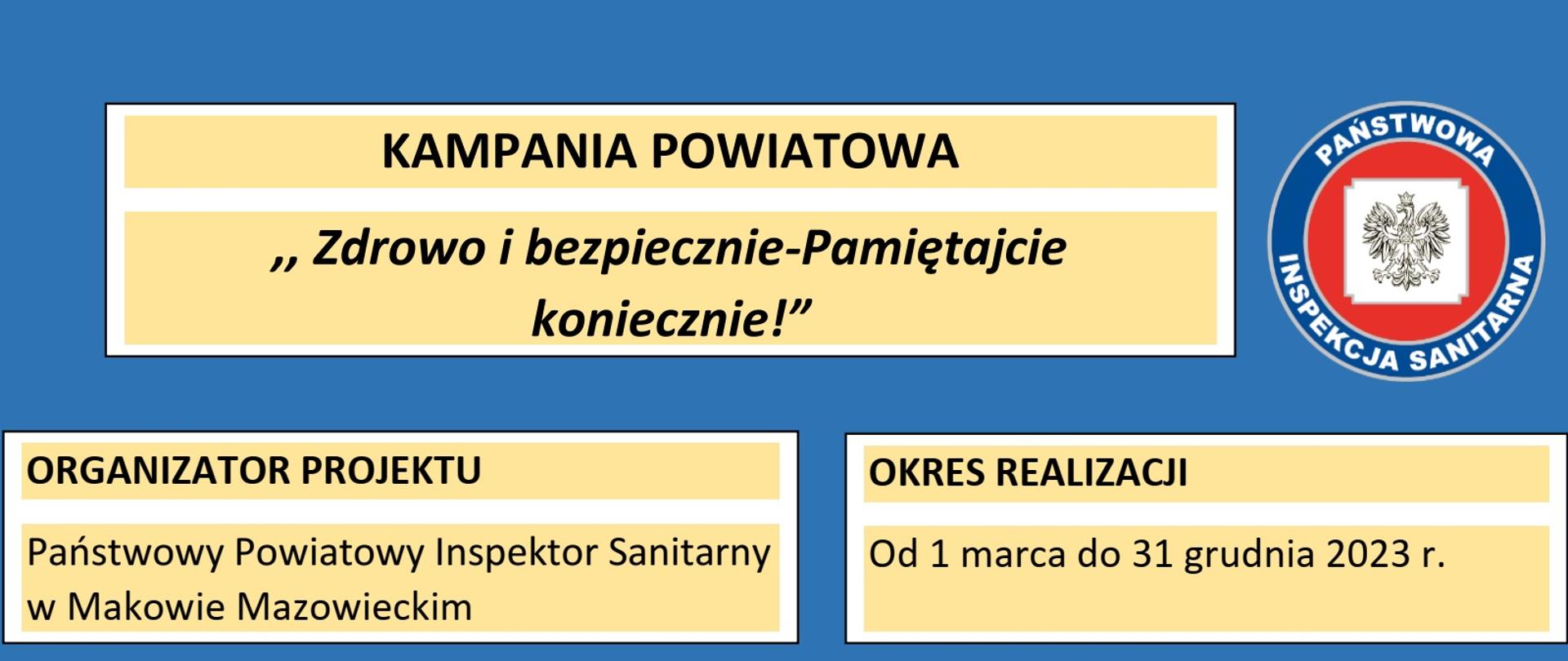 Na niebieskim tle widnieje logo Państwowej Inspekcji Sanitarnej, oraz trzy biało-żółte ramki z informacjami: hasłem kampanii, organizatorem i okresem jej realizacji.