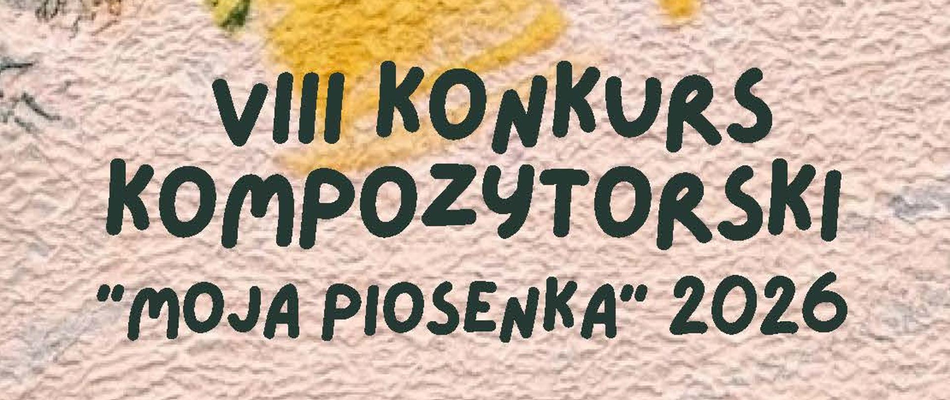 Plakat VIII Konkursu Kompozytorskiego „Moja Piosenka” 2026. Na ilustracji znajduje się dziecko w zimowej scenerii, otoczone śniegiem i choinkami. Na plakacie zamieszczono informację o konkursie, którego zadaniem jest ułożenie melodii do wiersza Doroty Gellner „Roztańczony szalik”, oraz zachętę do udziału i sprawdzenia szczegółów na stronie szkoły w zakładce „Co robimy