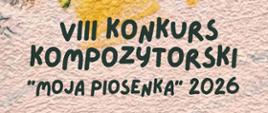Plakat VIII Konkursu Kompozytorskiego „Moja Piosenka” 2026. Na ilustracji znajduje się dziecko w zimowej scenerii, otoczone śniegiem i choinkami. Na plakacie zamieszczono informację o konkursie, którego zadaniem jest ułożenie melodii do wiersza Doroty Gellner „Roztańczony szalik”, oraz zachętę do udziału i sprawdzenia szczegółów na stronie szkoły w zakładce „Co robimy