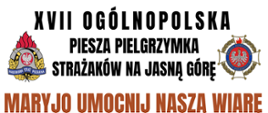 Plakat informujący o XVII Ogólnopolska Piesza Pielgrzymka Strażaków na Jasną Górę
