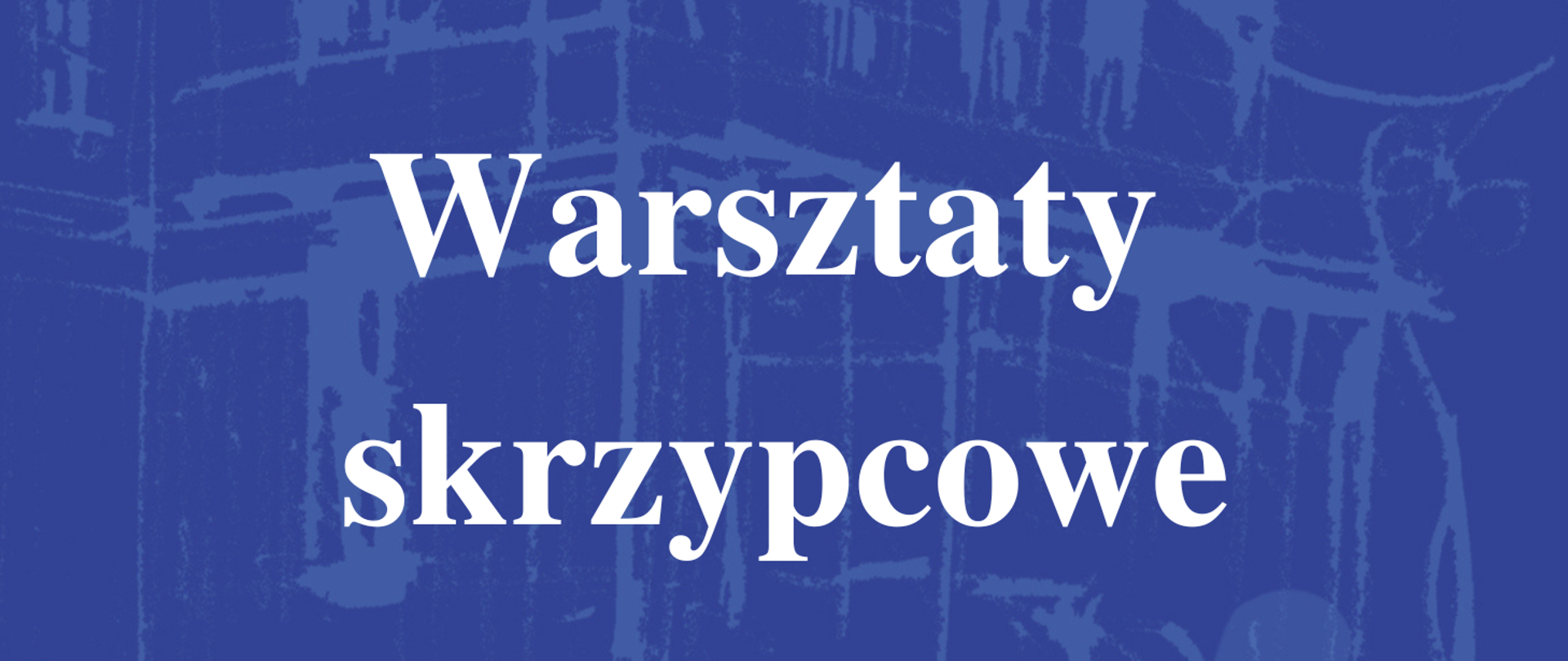 Biały napis warsztaty skrzypcowe na niebieskim tle. 
