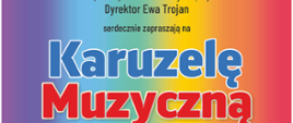 Plakat z wydarzenia - Zaproszeniem na Karuzelę Muzyczną, która odbędzie się 29 marca 2025r. o godz. 10:00; na tęczowym tle na górze plakatu umieszczono logo ZPSM w Dębicy, czarny napis z nazwą i dyrektorem szkoły, poniżej niebieskim kolorem napis Karuzela, poniżej czerwonym Muzyczna; pod napisem po prawej stronie znajduje się informacja napisana czarnym kolorem czego można spodziewać się podczas audycji a po lewej stronie kto występuje; pod tymi informacjami po lewej stronie umieszczono kolorowe nuty informację o tym że wstęp jest wolny i białym napisem wskazano prowadzącego a po prawej w żółtym kółku czarnym kolorem datę i godzinę wydarzenia; pod tą informacją jest na czarno napisane miejsce wydarzenia. Poniżej umieszczono czarnym napisem dane i adres szkoły