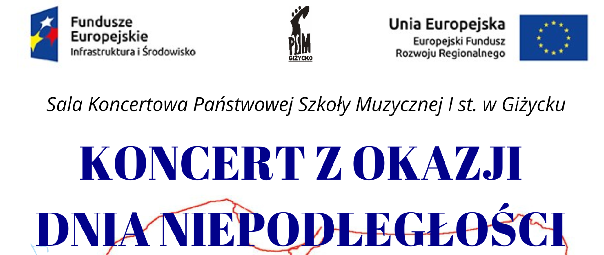 Plakat w pionie informujący o koncercie uczniów w dniu 21.11.2023 o godz. 17.30. Główny element plakatu to biało-czerwony kontur Polski, na nim informacje o dacie i godzinie koncertu. U góry plakatu od lewej strony logo Funduszy Europejskich, logo szkoły, flaga Unii Europejskiej.