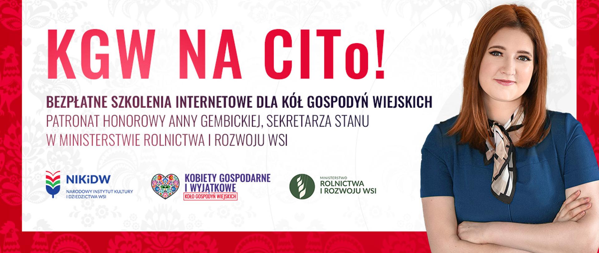 Szkolenia "KGW na CITo!" pod Patronatem honorowym Anny Gembickiej Sekretarza Stanu w Ministerstwie Rolnictwa i Rozwoju Wsi.