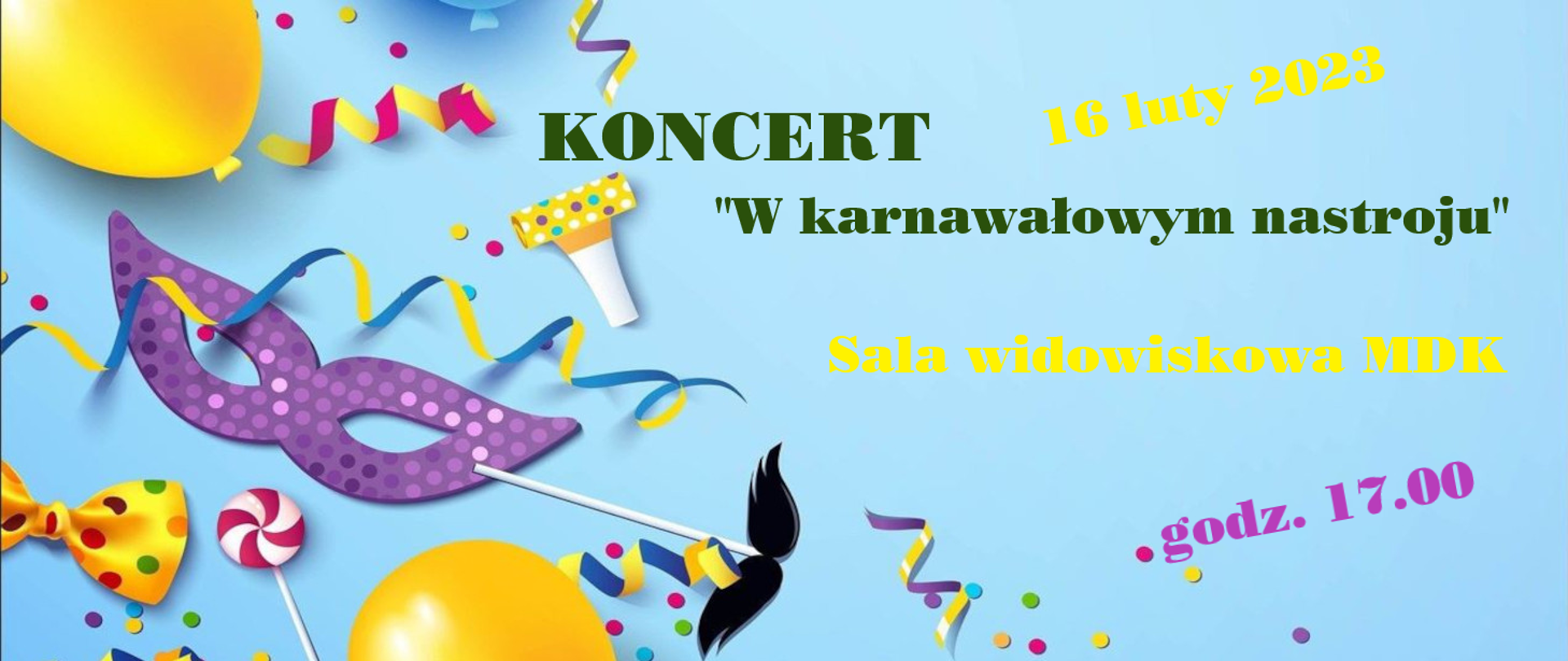 Obraz przedstawia różna gadżety karnawałowe, maski, balony, gwiazdki i jest informacja: Koncert karnawałowy w sali MDk w Łańcucie 16 lutego o godz. 16.00