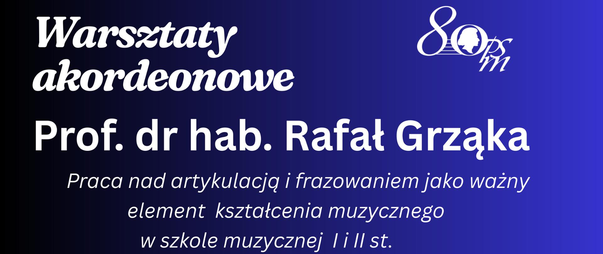 Plakat w granatowo-niebieskiej kolorystyce z fotografią muzyka grającego na akordeonie w oświetleniu scenicznym. Zapowiada warsztaty akordeonowe z prof. dr. hab. Rafałem Grząką, obejmujące wykład o improwizacji, artykulacji i frazowaniu w kształceniu muzycznym. Wydarzenie odbędzie się 21 października 2026 r. o godz. 10:00 w sali nr 9.
