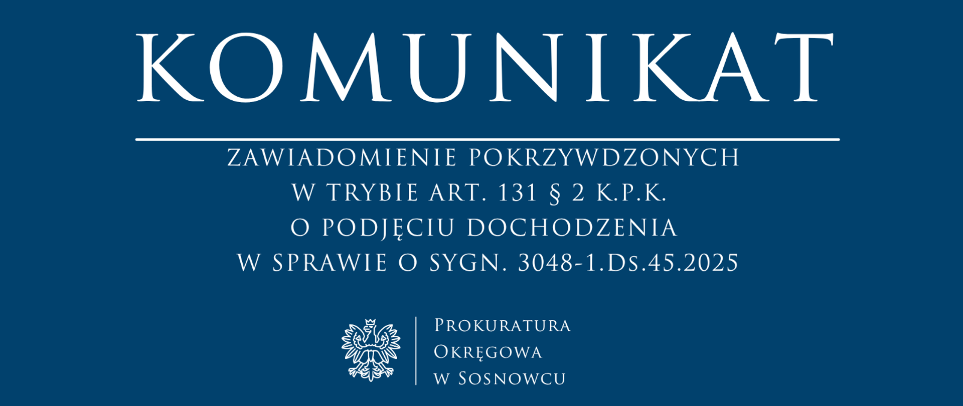 ZAWIADOMIENIE POKRZYWDZONYCH
W TRYBIE ART. 131 § 2 K.P.K. O PODJĘCIU DOCHODZENIA
W SPRAWIE O SYGN. 3048-1.Ds.45.2025
