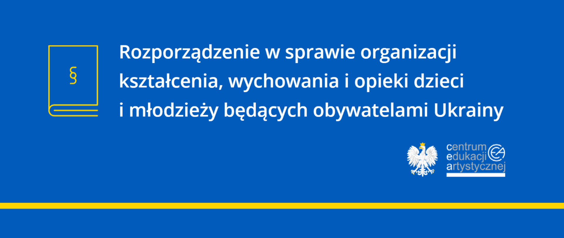 Niebieska grafika z tekstem "Rozporządzenie w sprawie organizacji kształcenia, wychowania i opieki dzieci i młodzieży będących obywatelami Ukrainy" oraz logo CEA z prawej strony i ikoną książki prawniczej z prawej