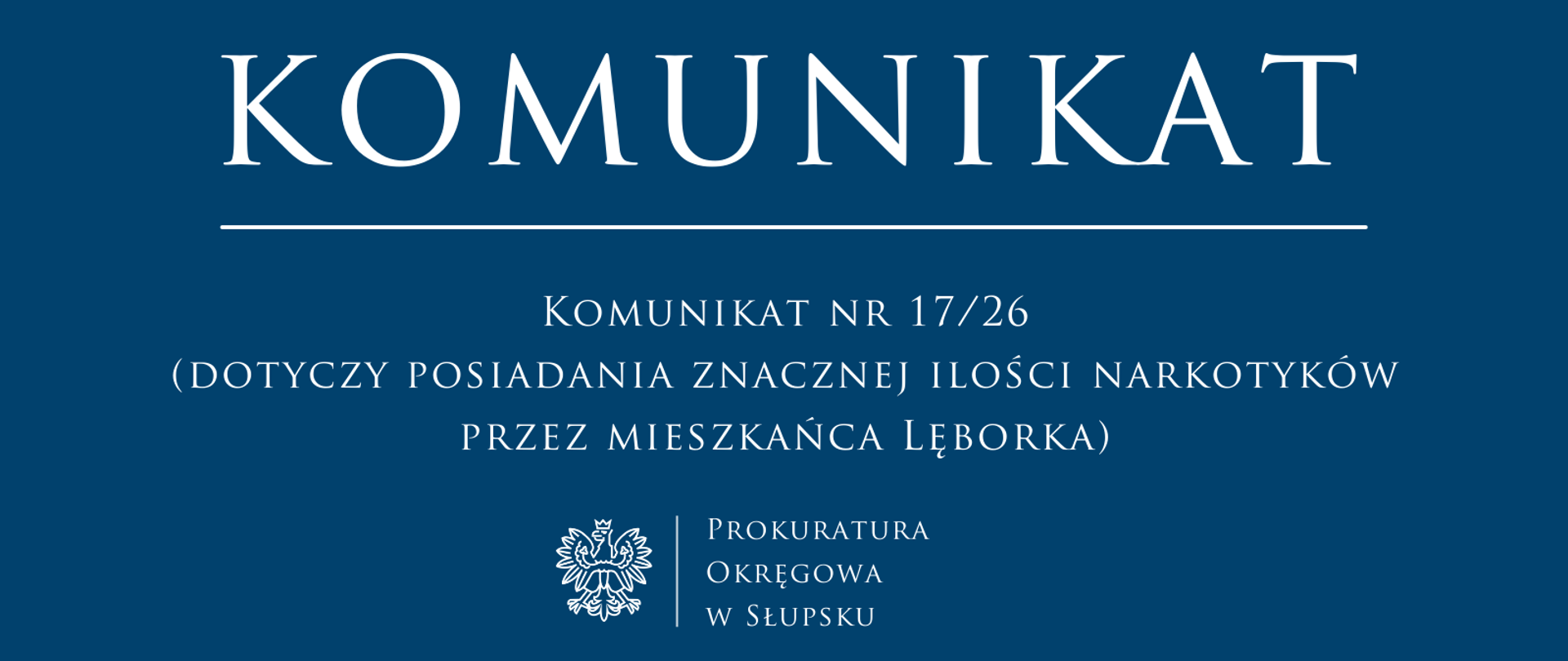 Komunikat nr 17/26
(dotyczy posiadania znacznej ilości narkotyków
przez mieszkańca Lęborka)